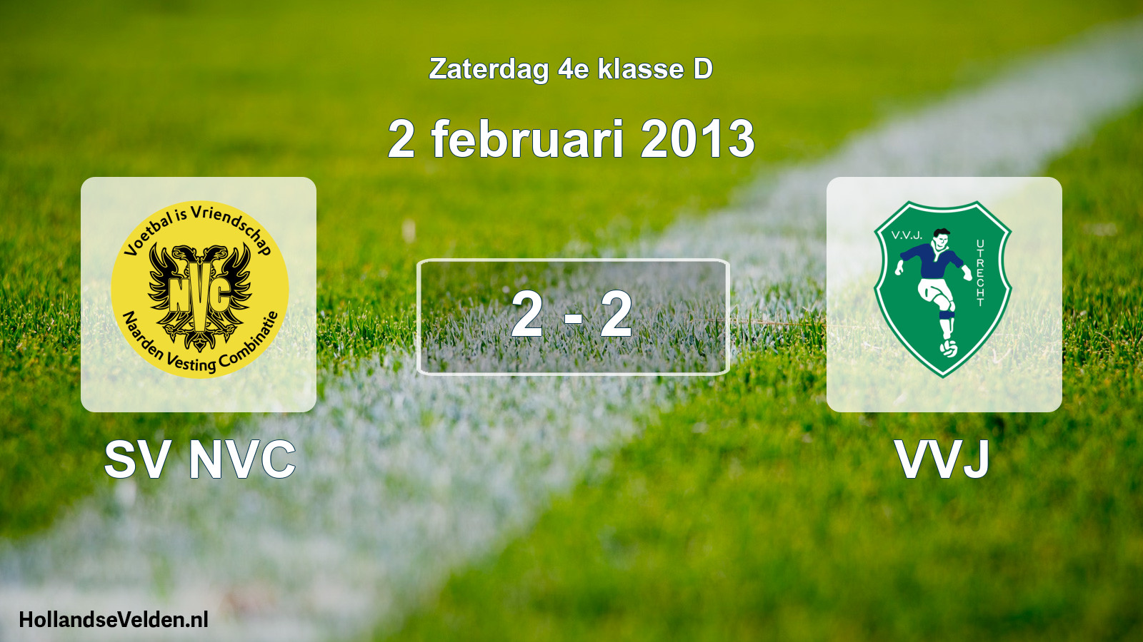 Total number of matches played: SV NVC - VVJ 2 - 2 (2 February 2013)