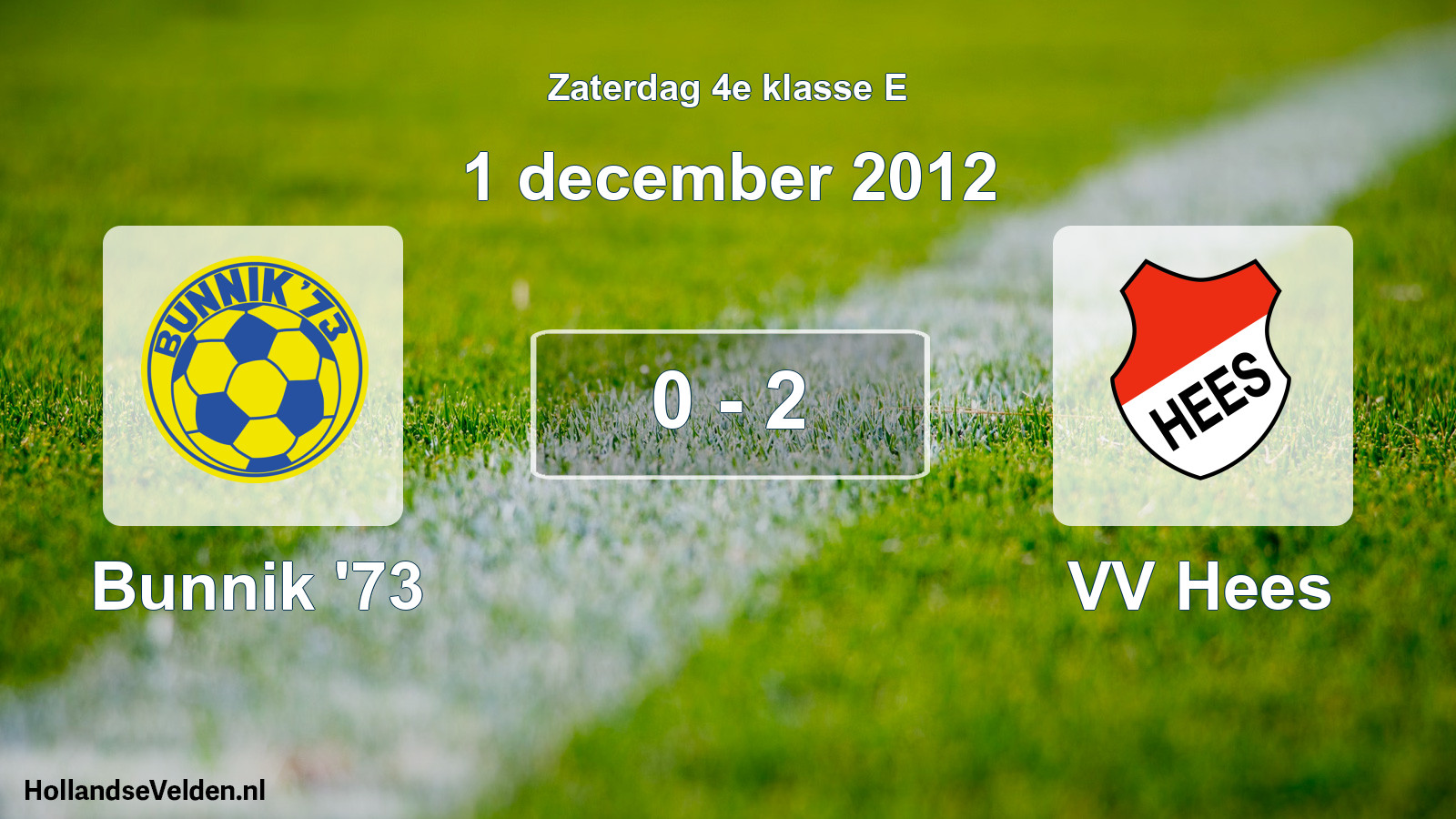 Total number of matches played: Bunnik '73 - VV Hees 0 - 2 (1 December 2012)