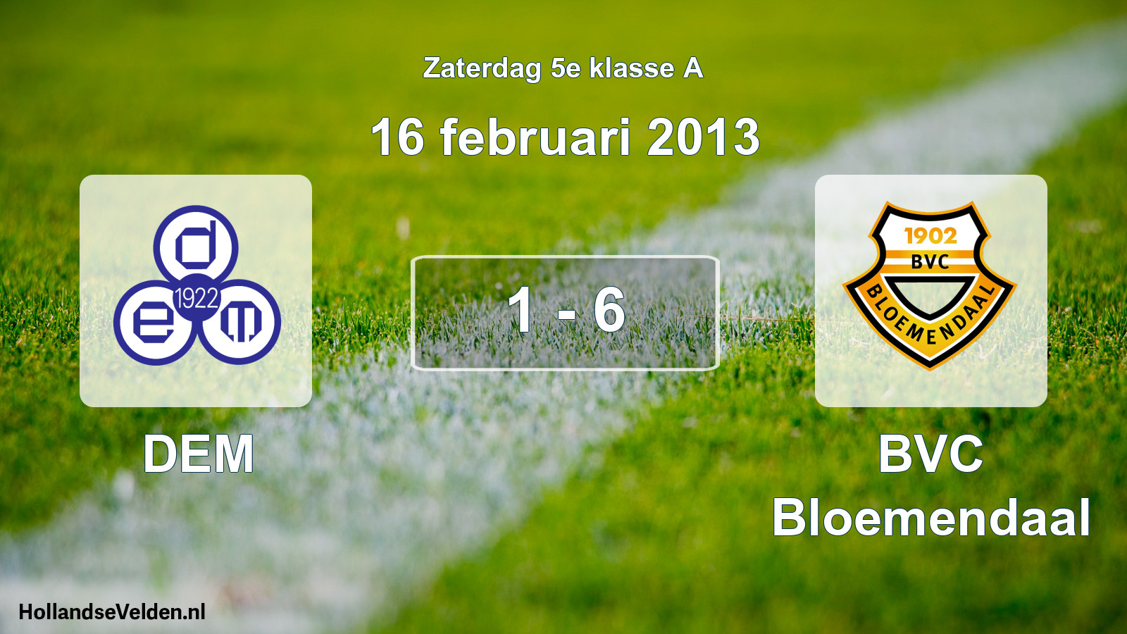 Total number of matches played: DEM - BVC Bloemendaal 1 - 6 (16 February 2013)