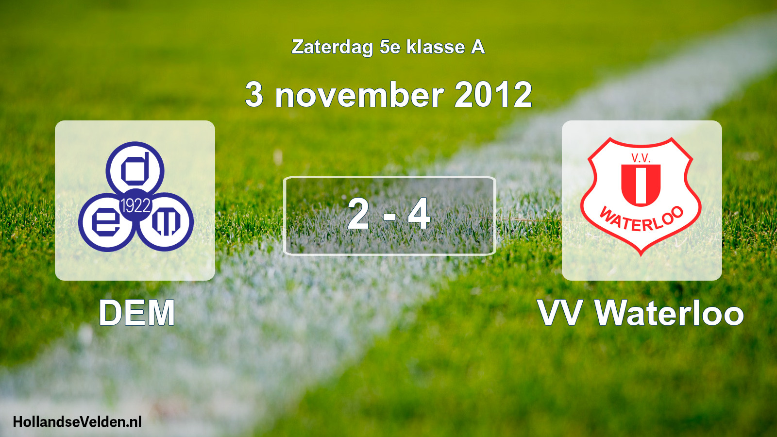 Total number of matches played: DEM - VV Waterloo 2 - 4 (3 November 2012)