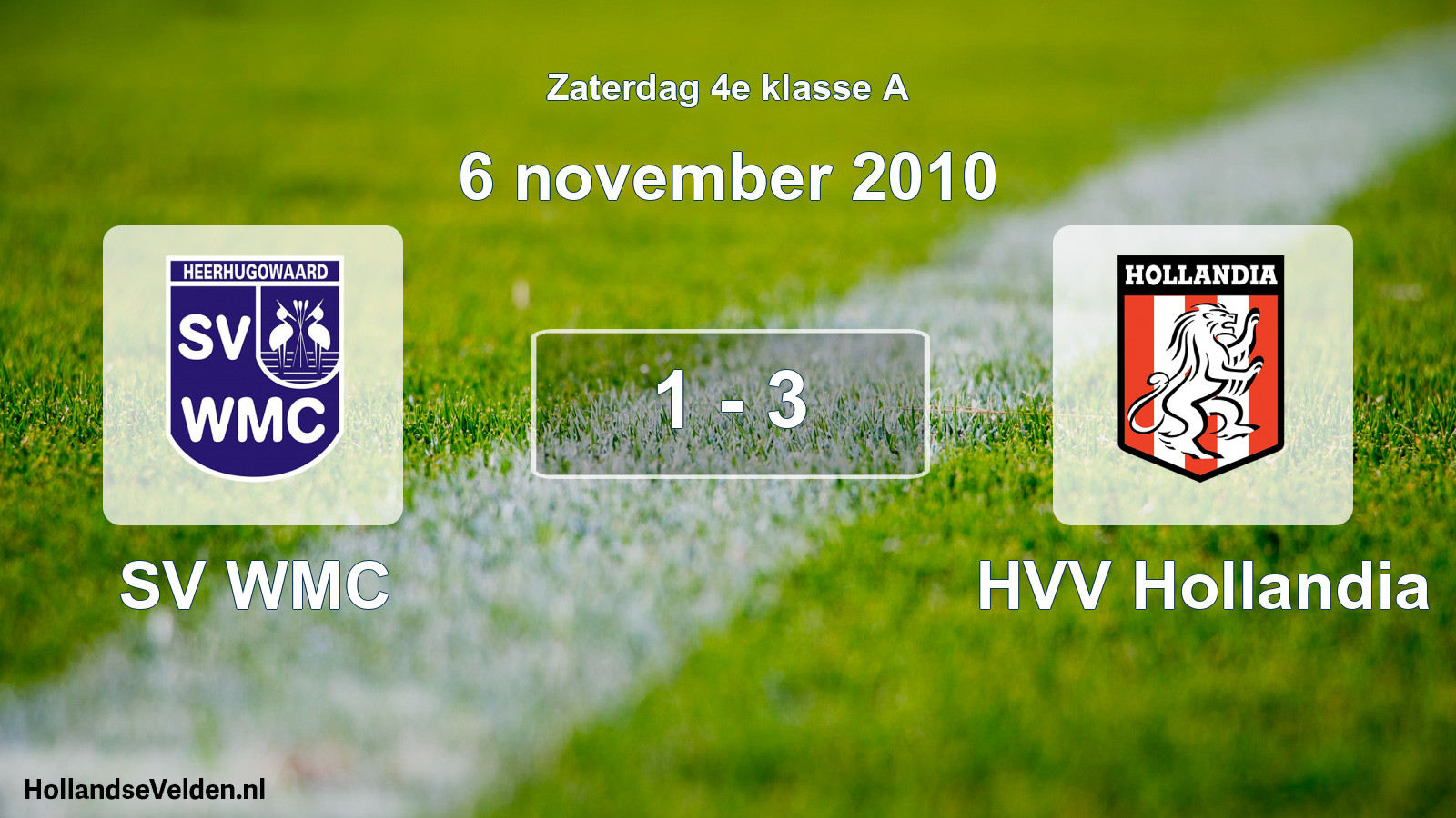 Total number of matches played: SV WMC - HVV Hollandia 1 - 3 (6 November 2010)