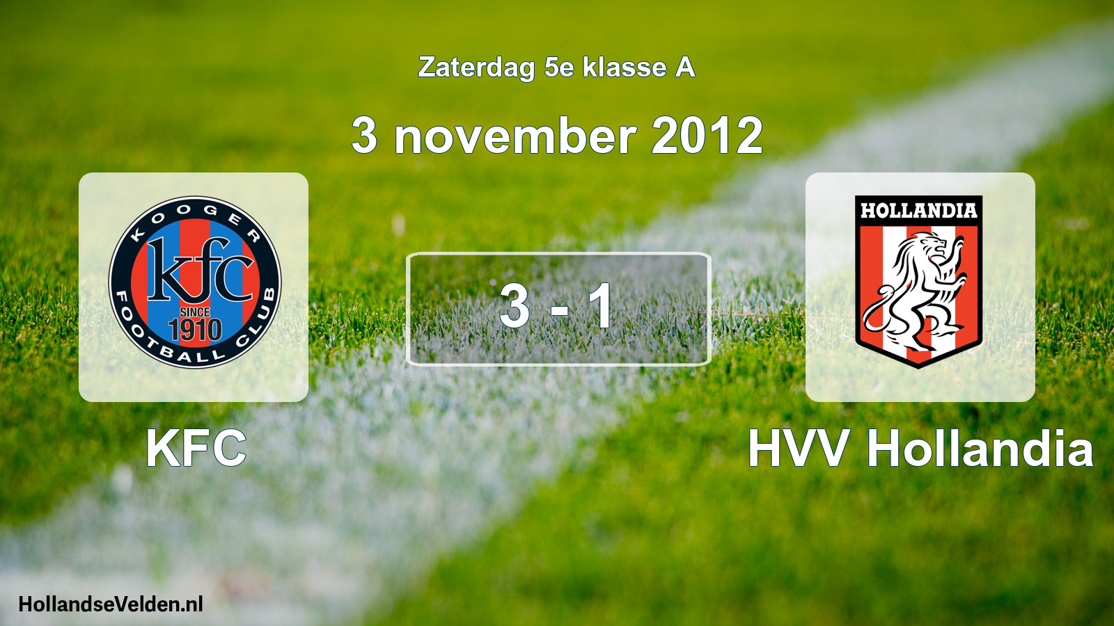 Total number of matches played: KFC - HVV Hollandia 3 - 1 (3 November 2012)