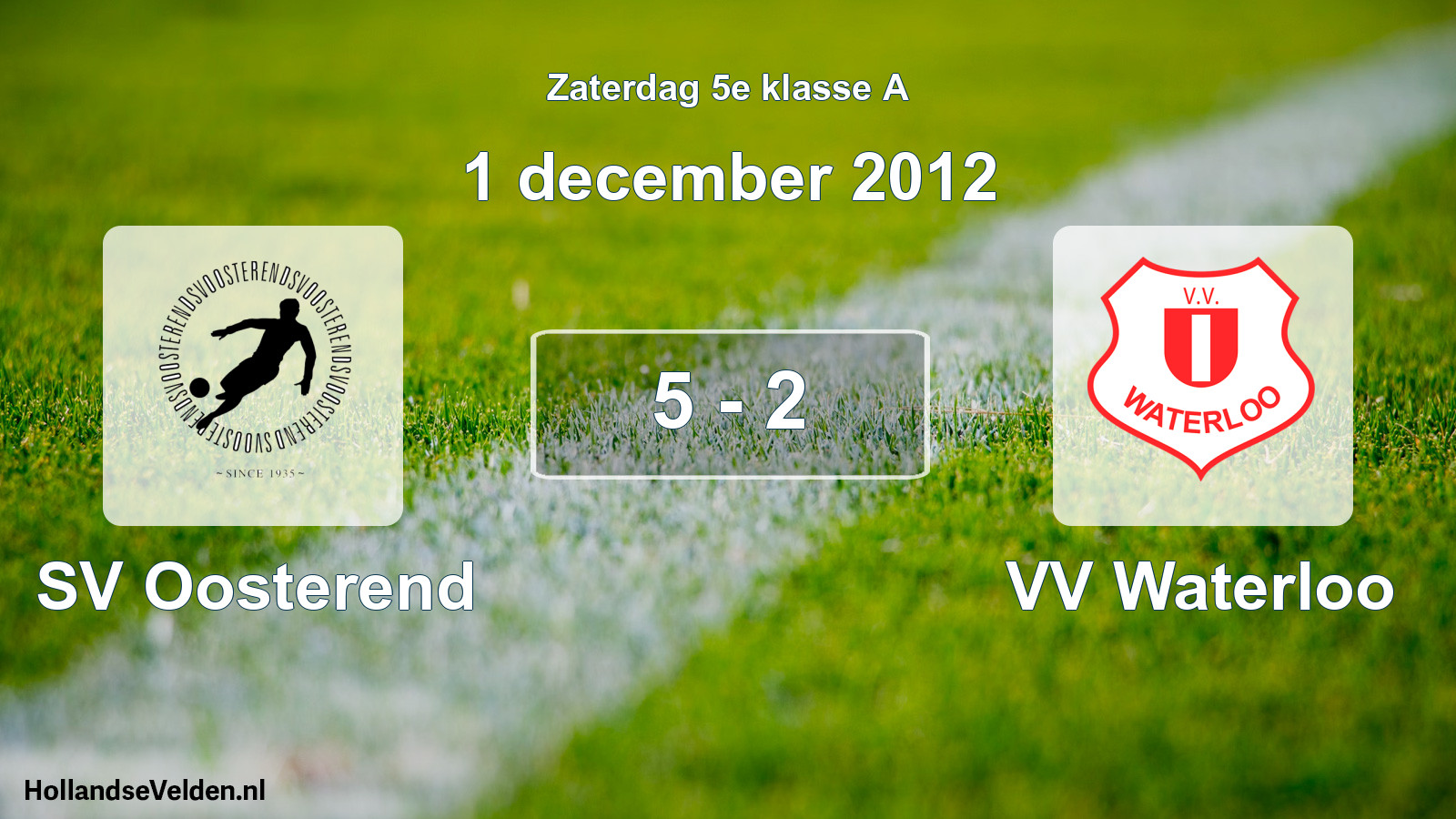 Total number of matches played: SV Oosterend - VV Waterloo 5 - 2 (1 December 2012)