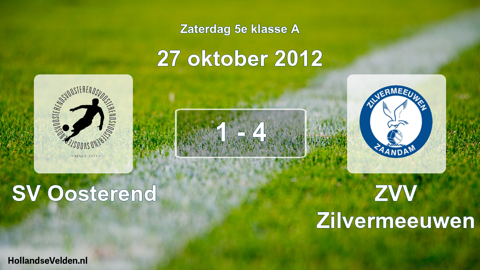 Total number of matches played: SV Oosterend - ZVV Zilvermeeuwen 1 - 4 (27 October 2012)