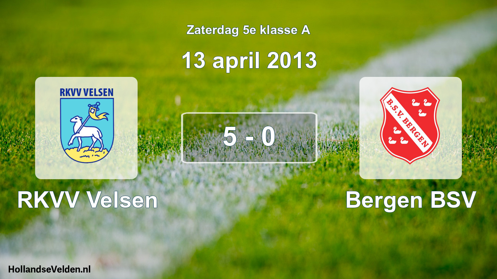 Total number of matches played: RKVV Velsen - Bergen BSV 5 - 0 (13 April 2013)