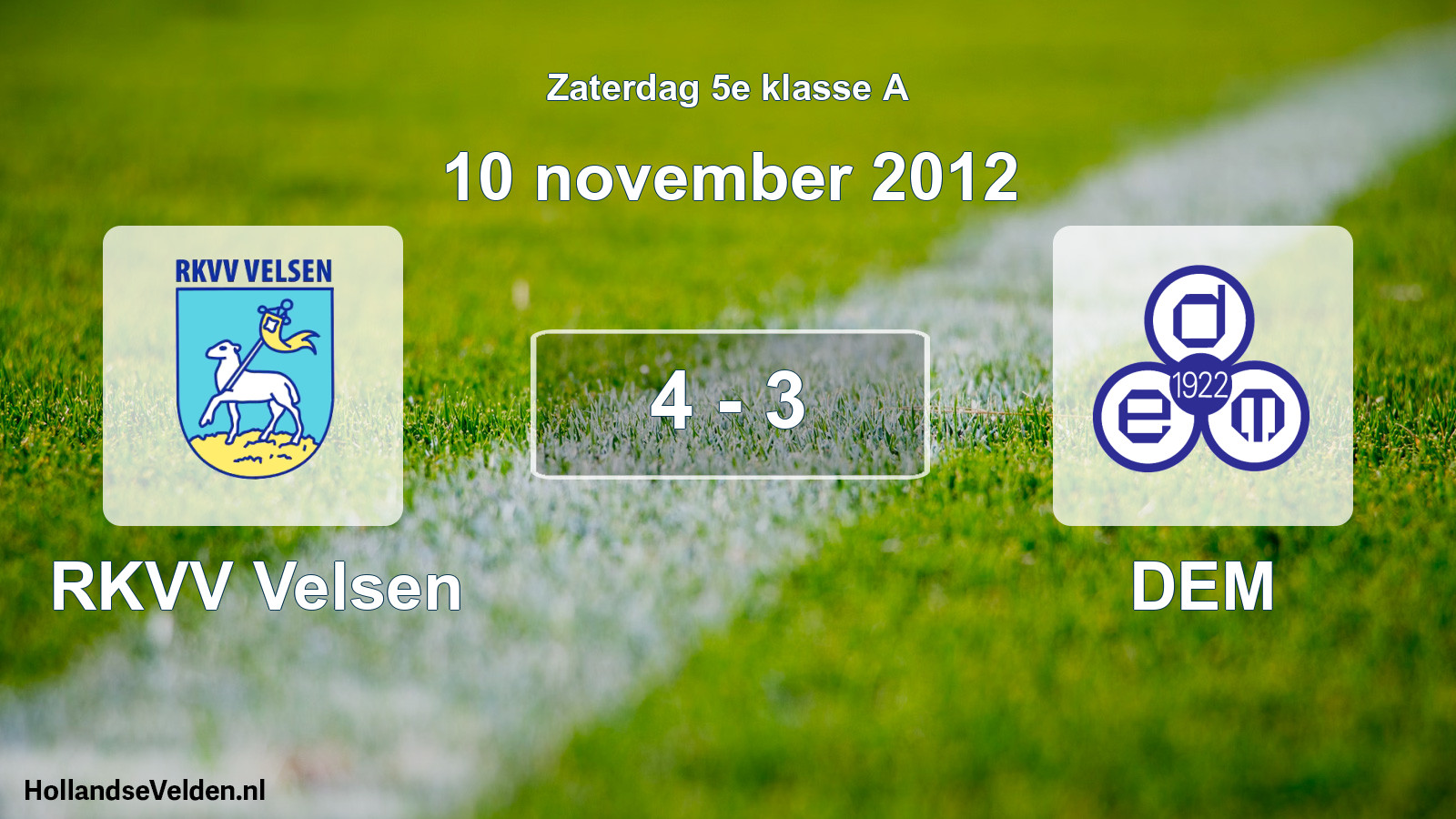 Total number of matches played: RKVV Velsen - DEM 4 - 3 (10 November 2012)