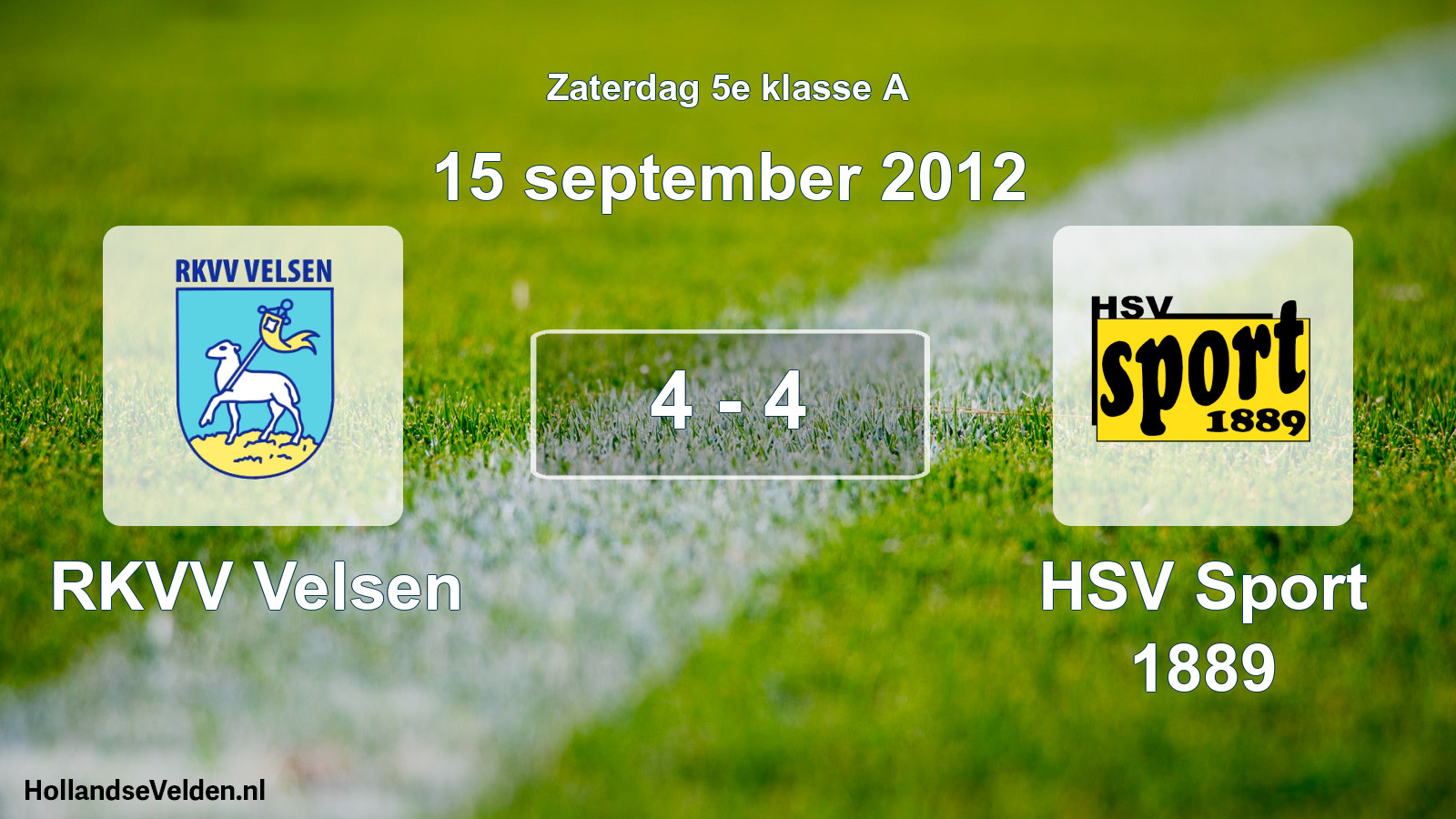 Total number of matches played: RKVV Velsen - HSV Sport 1889 4 - 4 (15 September 2012)