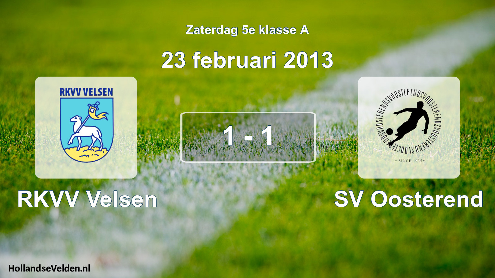 Total number of matches played: RKVV Velsen - SV Oosterend 1 - 1 (23 February 2013)
