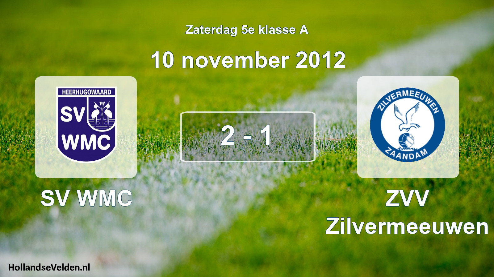 Total number of matches played: SV WMC - ZVV Zilvermeeuwen 2 - 1 (10 November 2012)