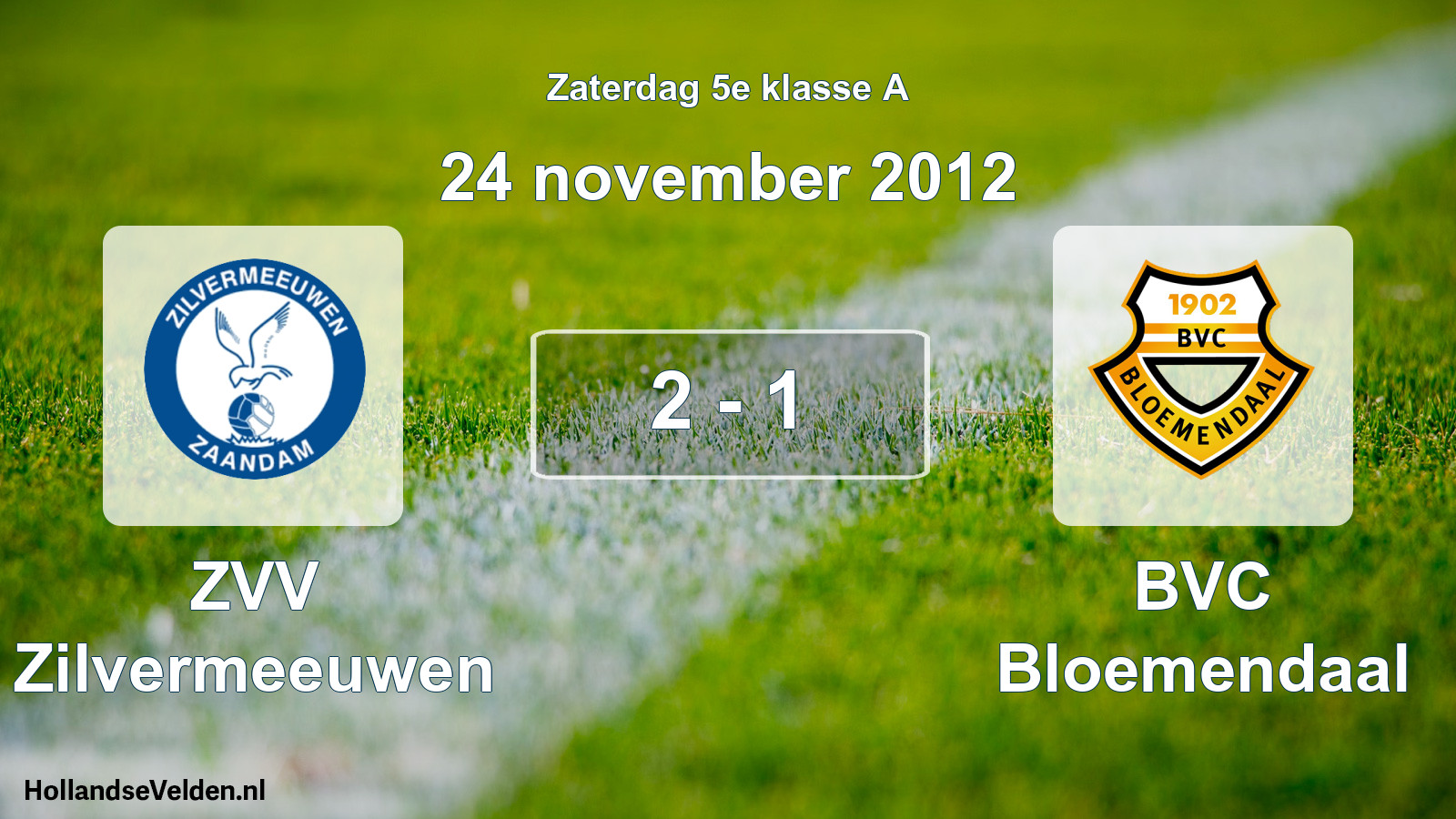 Total number of matches played: ZVV Zilvermeeuwen - BVC Bloemendaal 2 - 1 (24 November 2012)