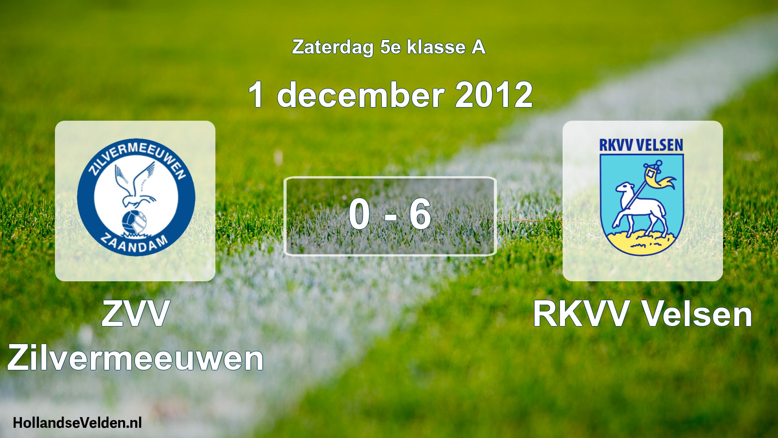 Total number of matches played: ZVV Zilvermeeuwen - RKVV Velsen 0 - 6 (1 December 2012)