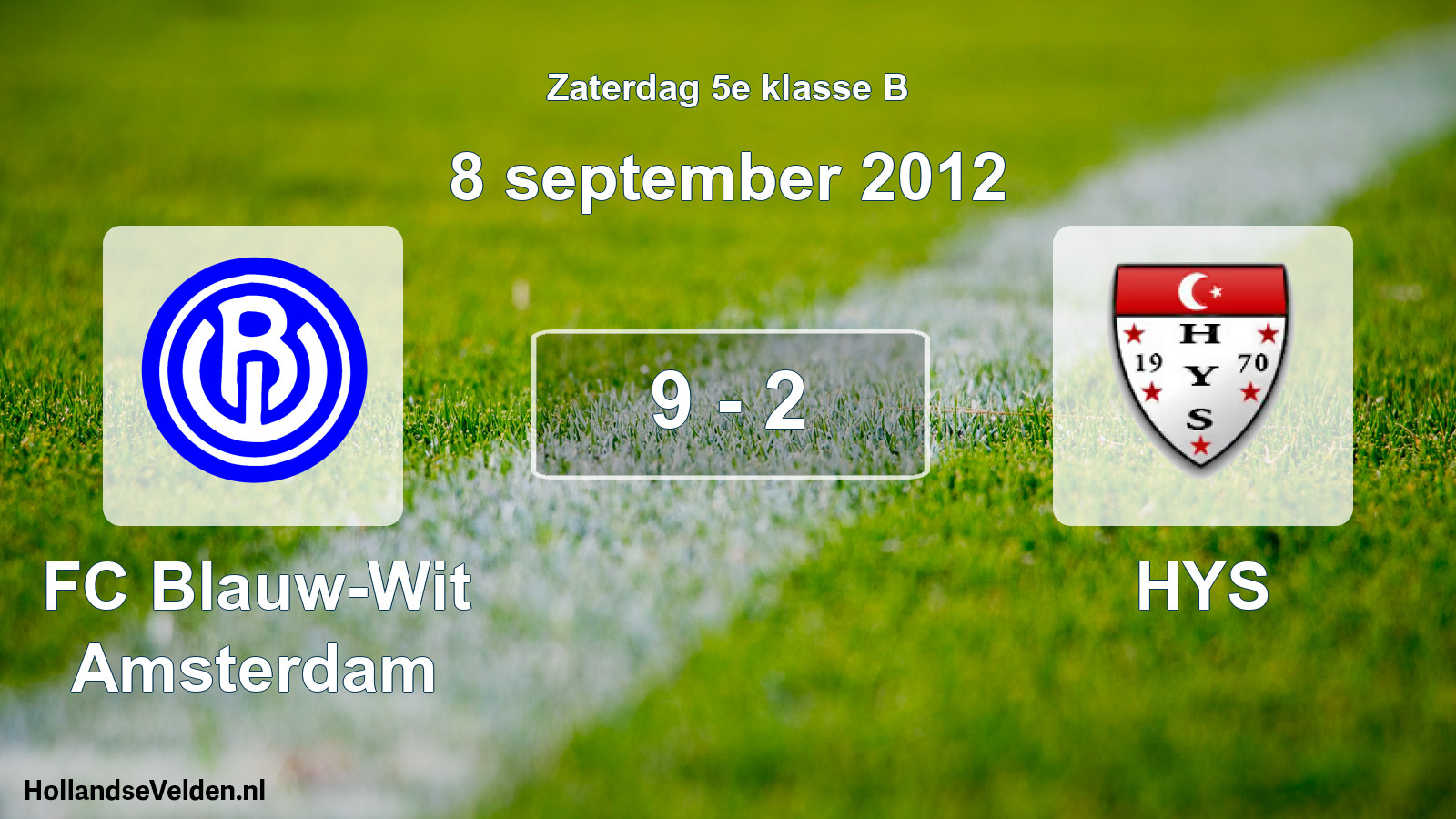 Total number of matches played: FC Blauw-Wit Amsterdam - HYS 9 - 2 (8 September 2012)