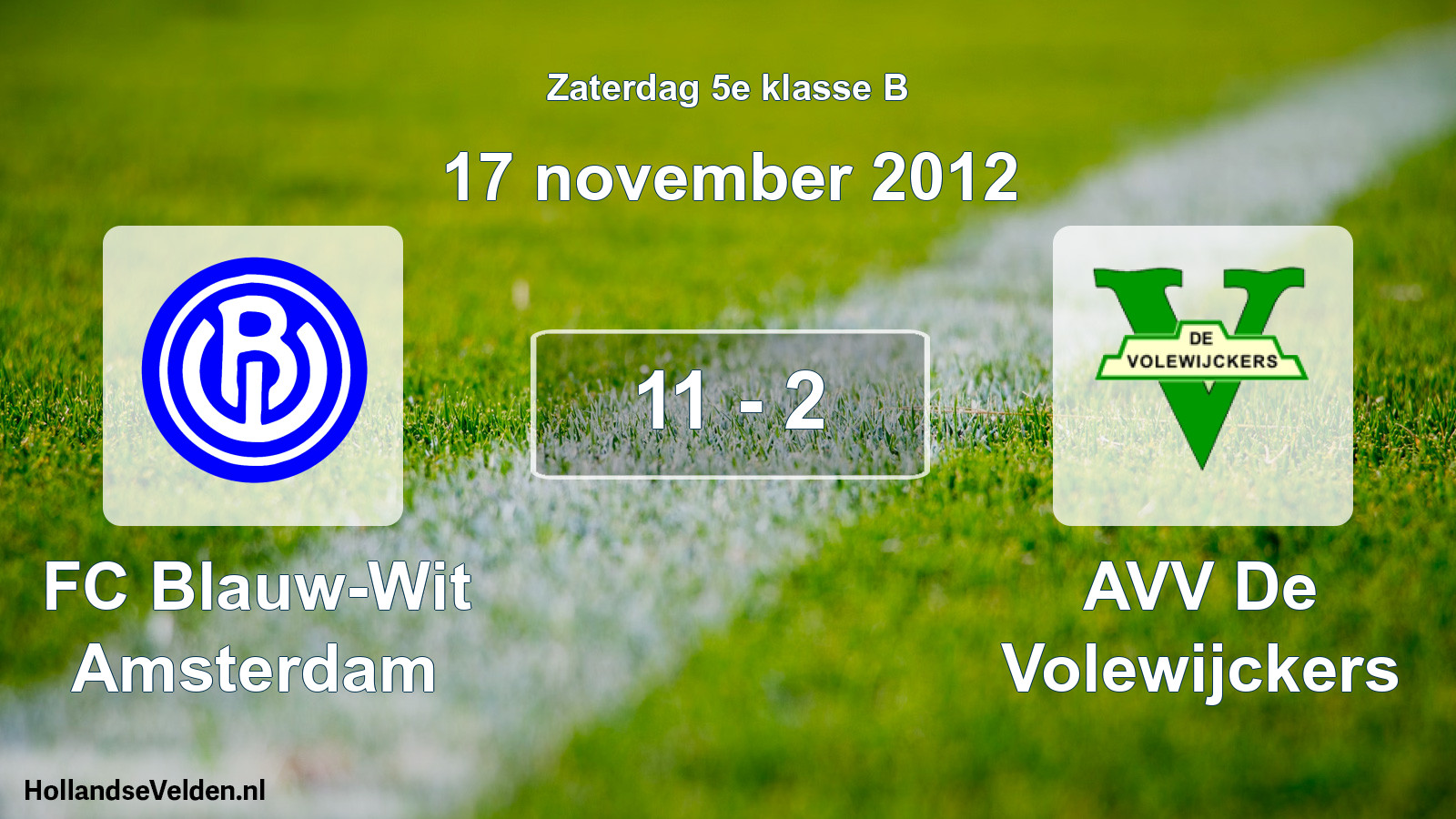 Total number of matches played: FC Blauw-Wit Amsterdam - AVV De Volewijckers 11 - 2 (17 November 2012)
