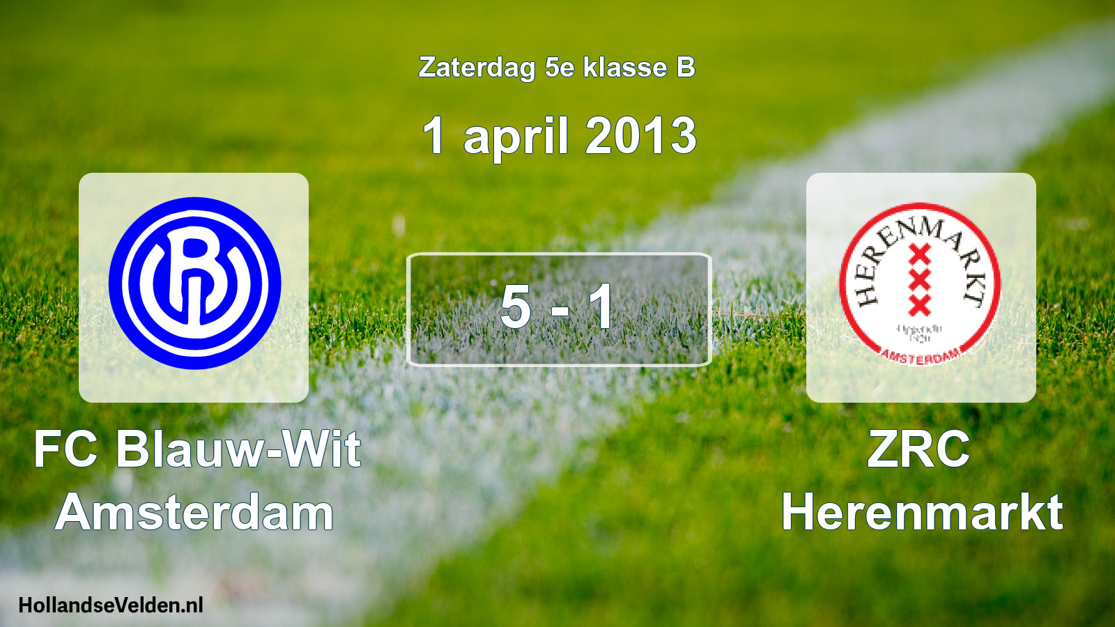 Total number of matches played: FC Blauw-Wit Amsterdam - ZRC Herenmarkt 5 - 1 (1 April 2013)