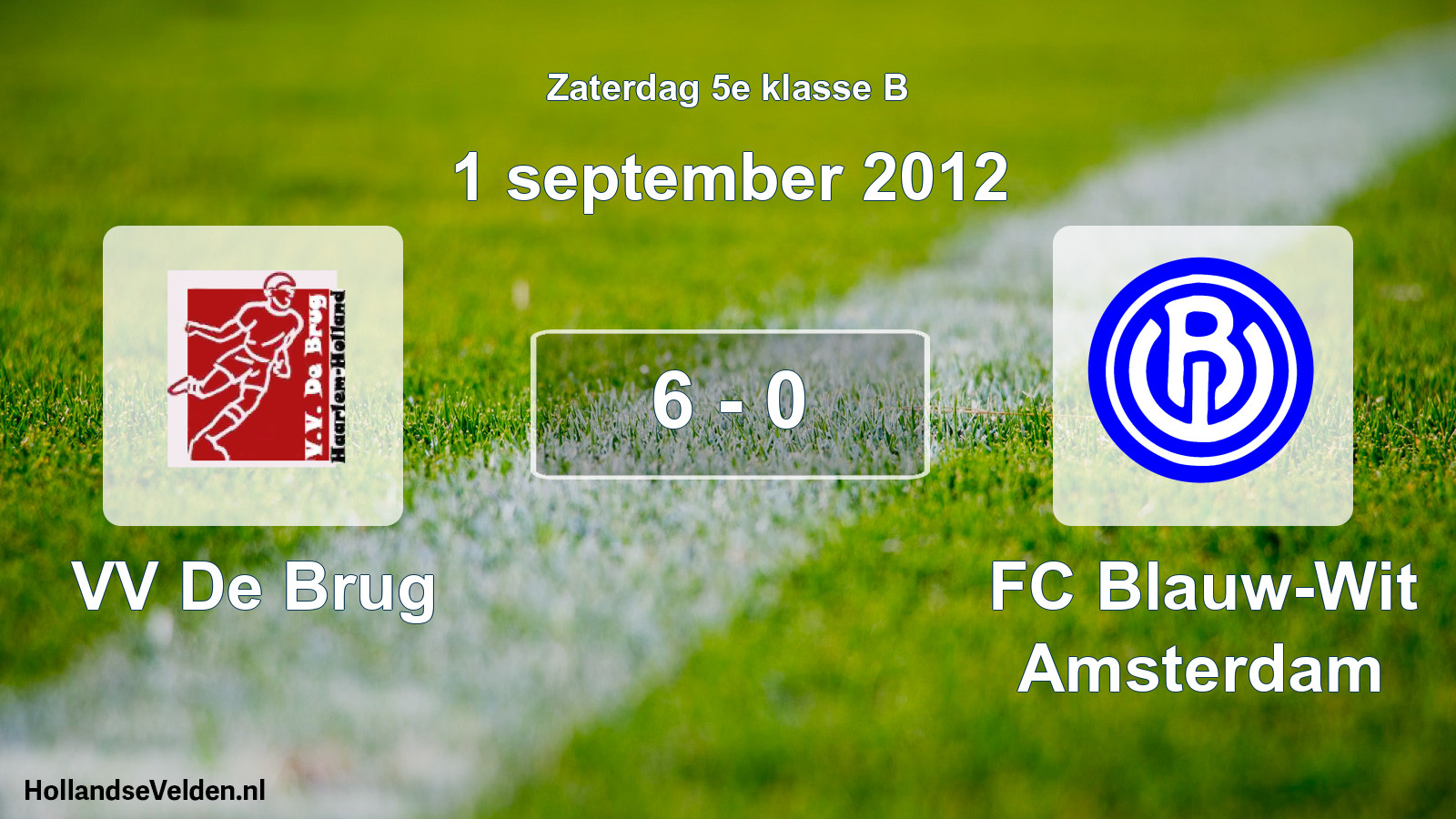 Total number of matches played: VV De Brug - FC Blauw-Wit Amsterdam 6 - 0 (1 September 2012)