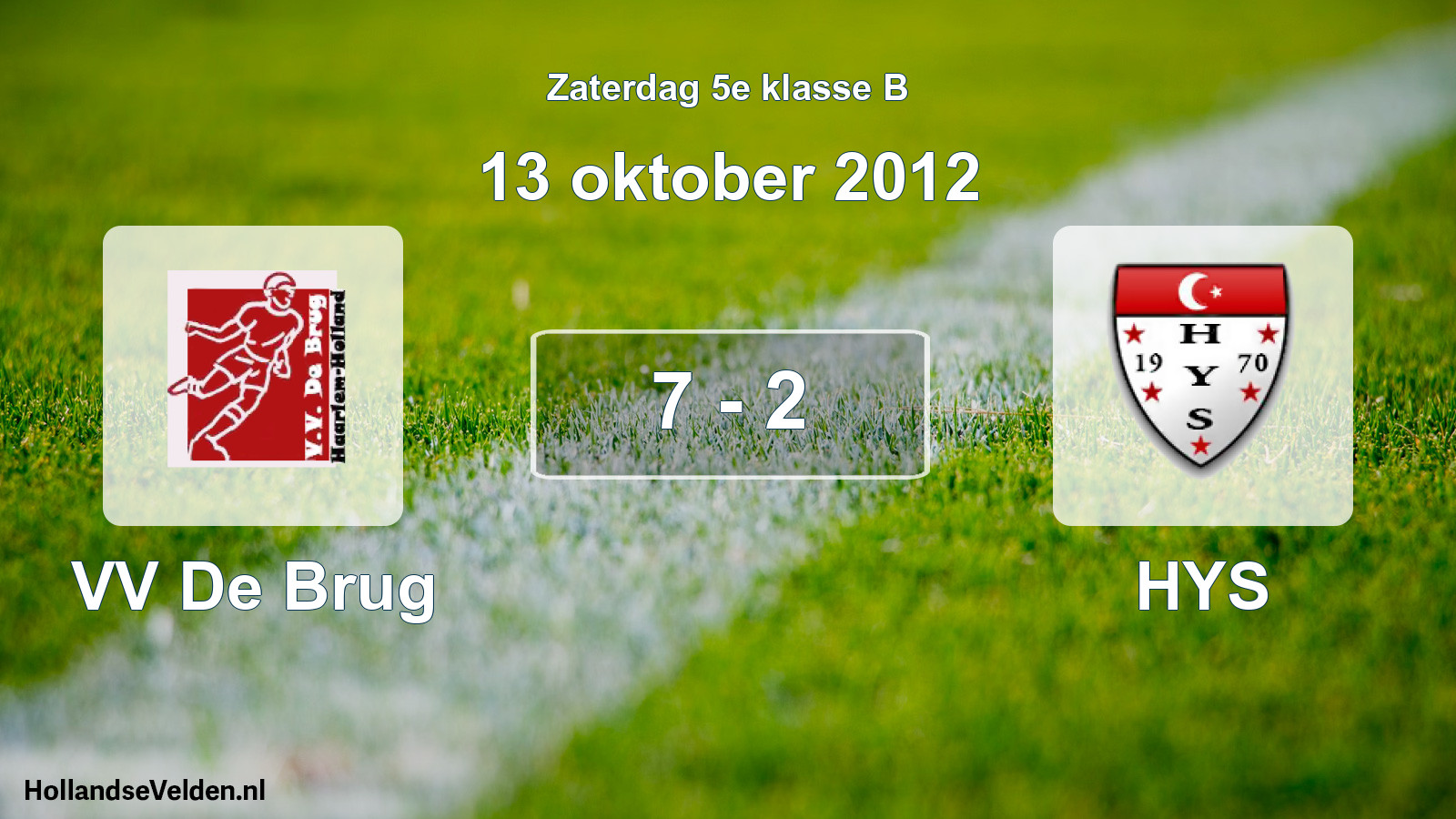 Total number of matches played: VV De Brug - HYS 7 - 2 (13 October 2012)