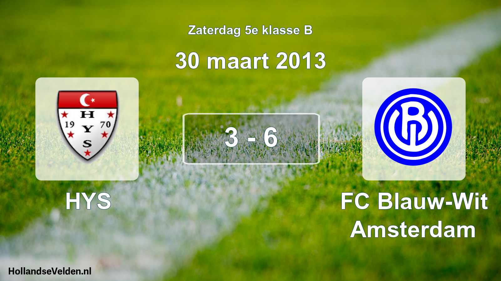 Total number of matches played: HYS - FC Blauw-Wit Amsterdam 3 - 6 (30 March 2013)