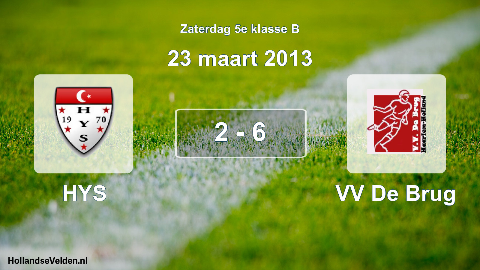 Total number of matches played: HYS - VV De Brug 2 - 6 (23 March 2013)