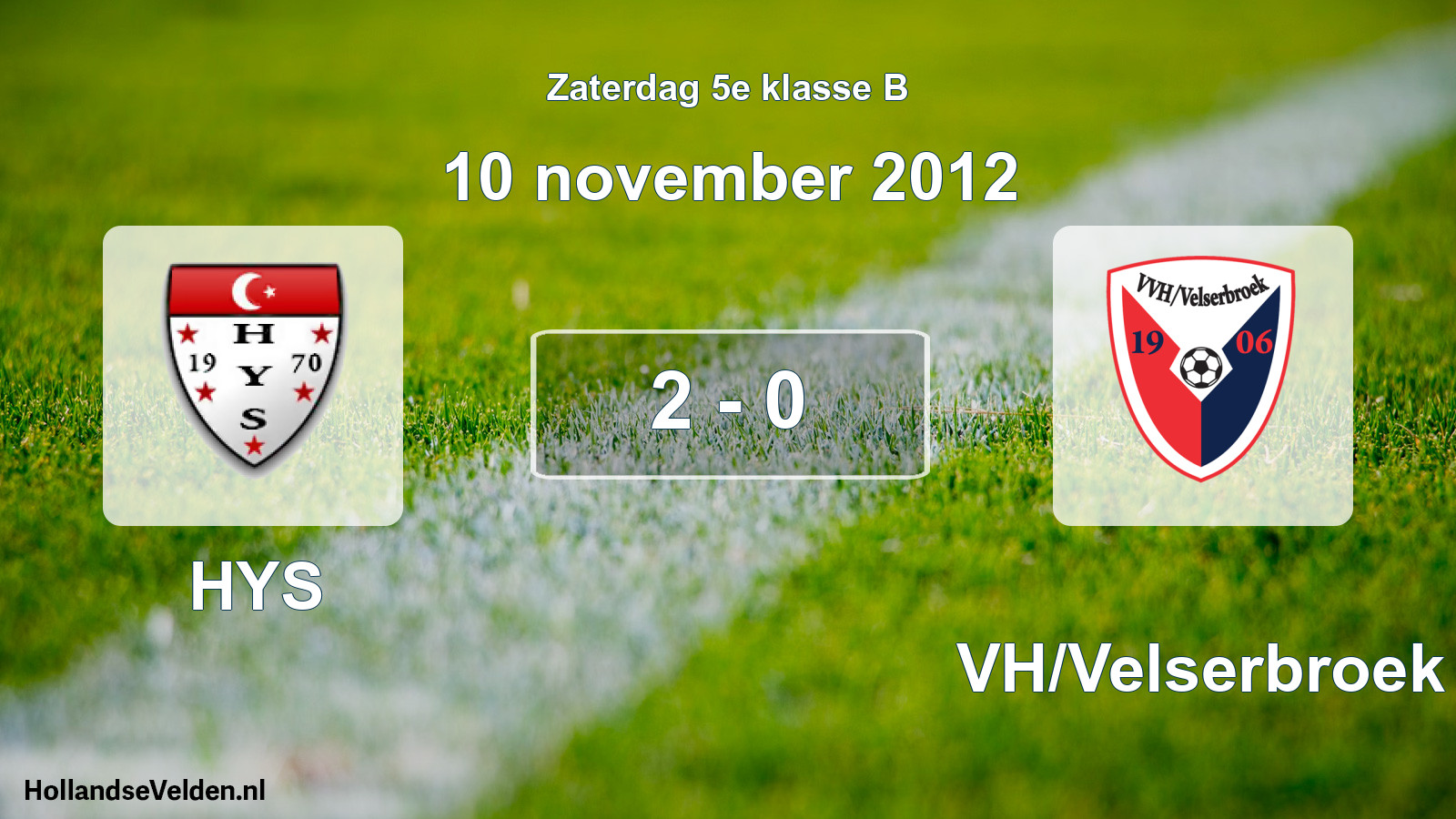 Total number of matches played: HYS - VVH/Velserbroek 2 - 0 (10 November 2012)