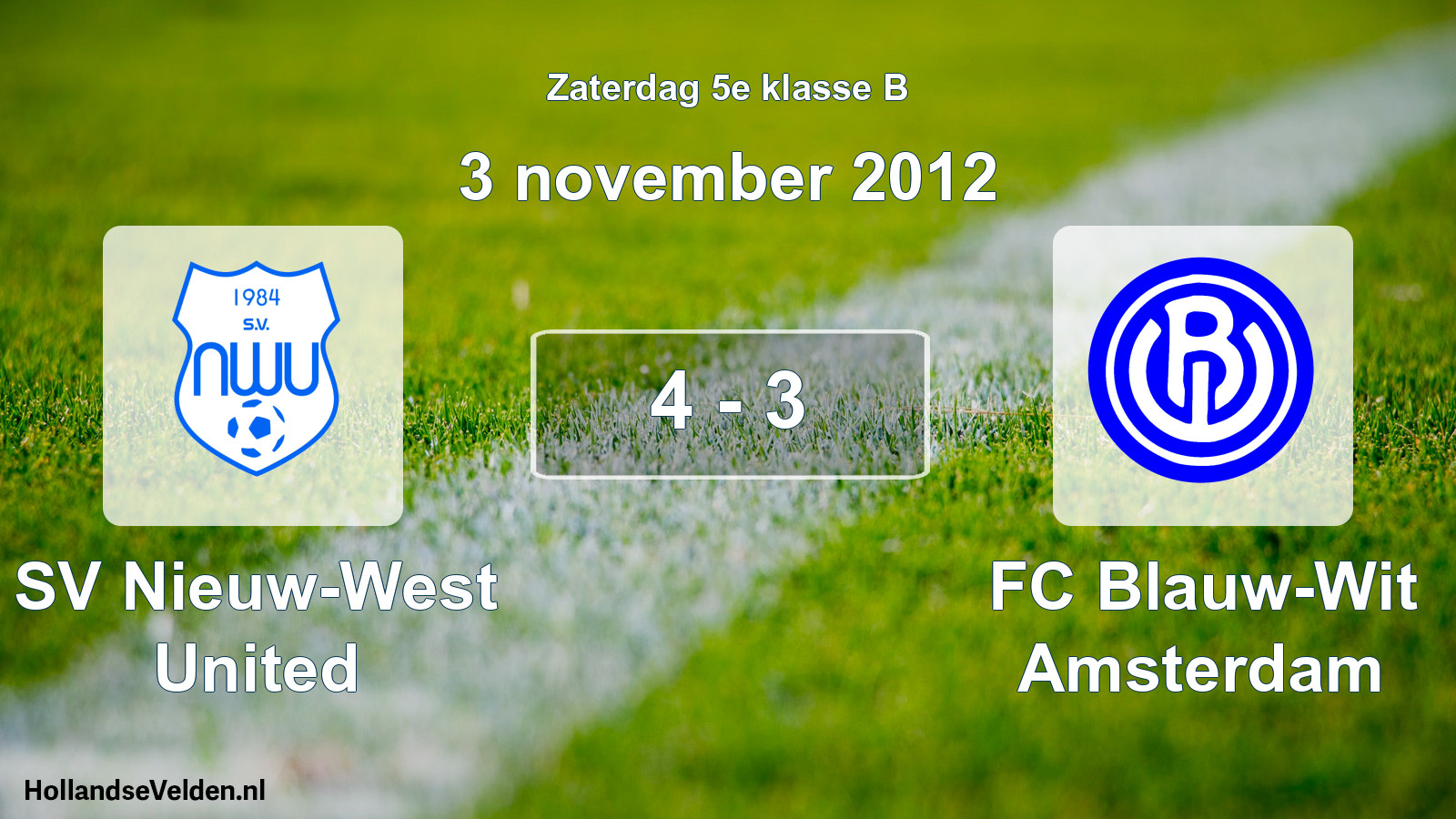 Total number of matches played: SV Nieuw-West United - FC Blauw-Wit Amsterdam 4 - 3 (3 November 2012)