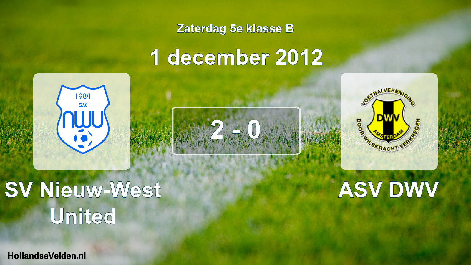 Total number of matches played: SV Nieuw-West United - ASV DWV 2 - 0 (1 December 2012)