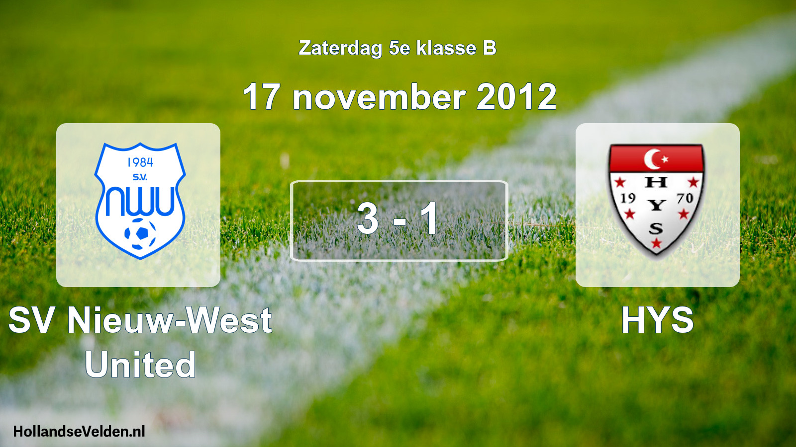 Total number of matches played: SV Nieuw-West United - HYS 3 - 1 (17 November 2012)