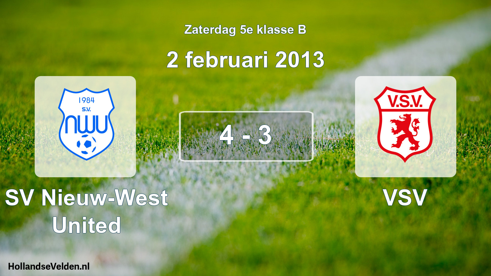 Total number of matches played: SV Nieuw-West United - VSV 4 - 3 (2 February 2013)