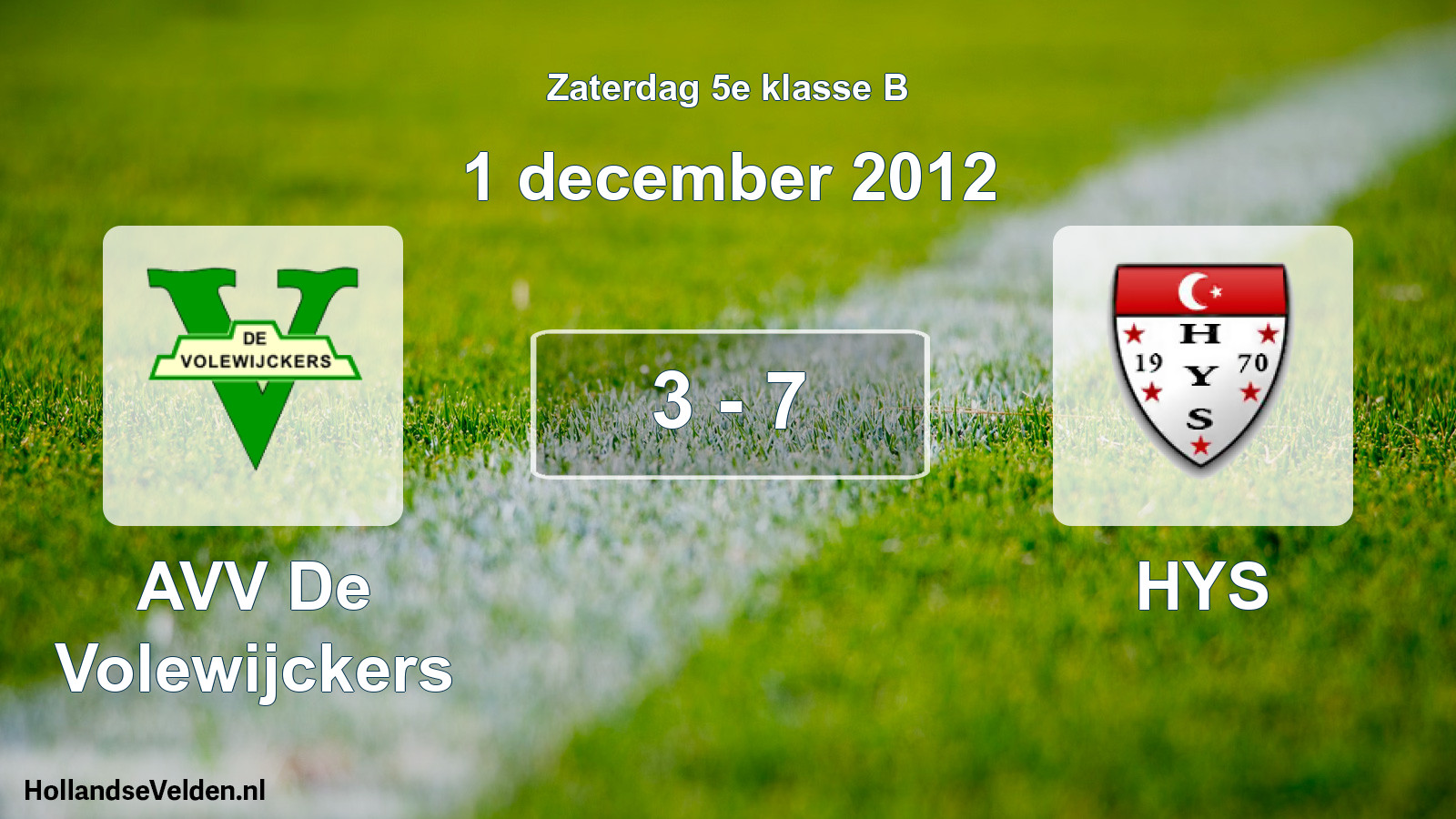 Total number of matches played: AVV De Volewijckers - HYS 3 - 7 (1 December 2012)