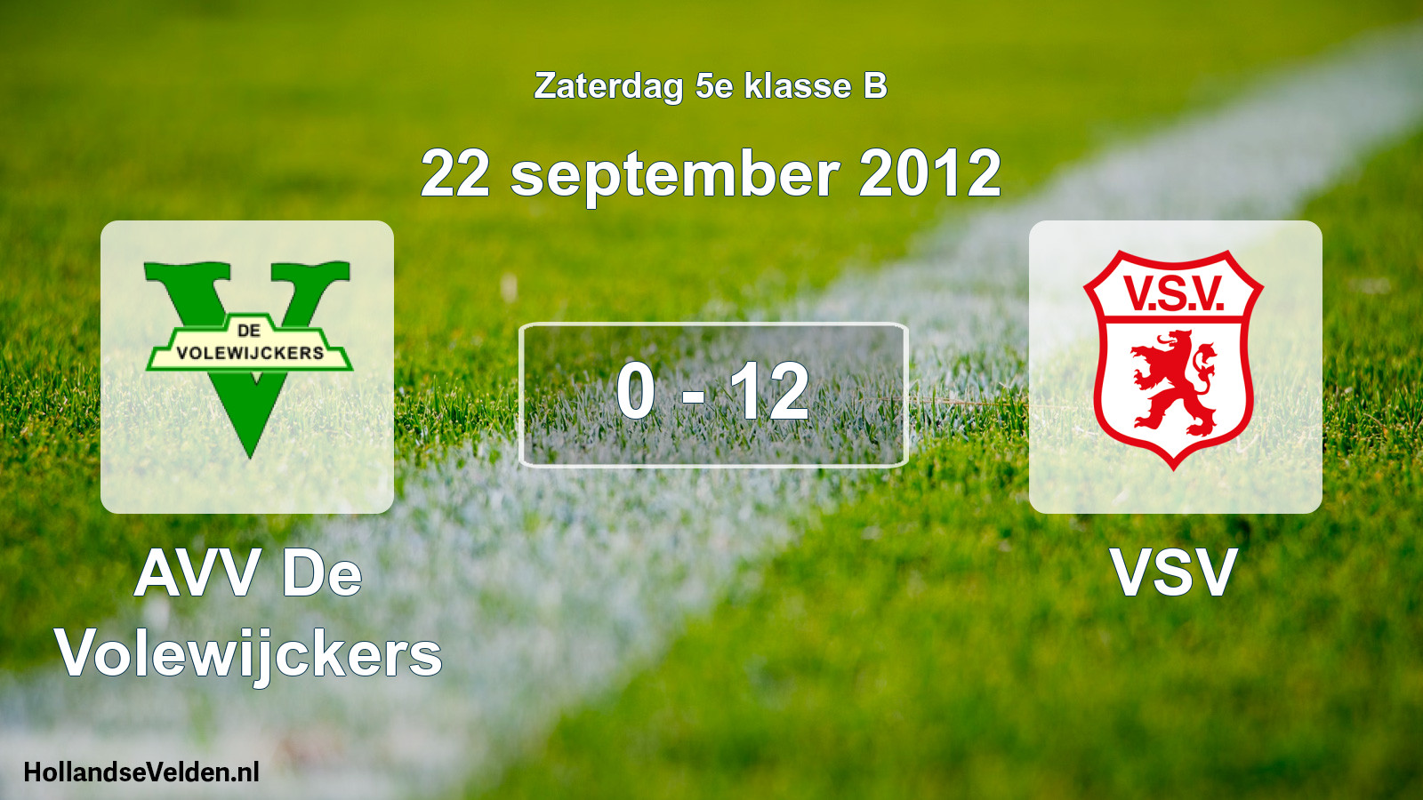 Total number of matches played: AVV De Volewijckers - VSV 0 - 12 (22 September 2012)