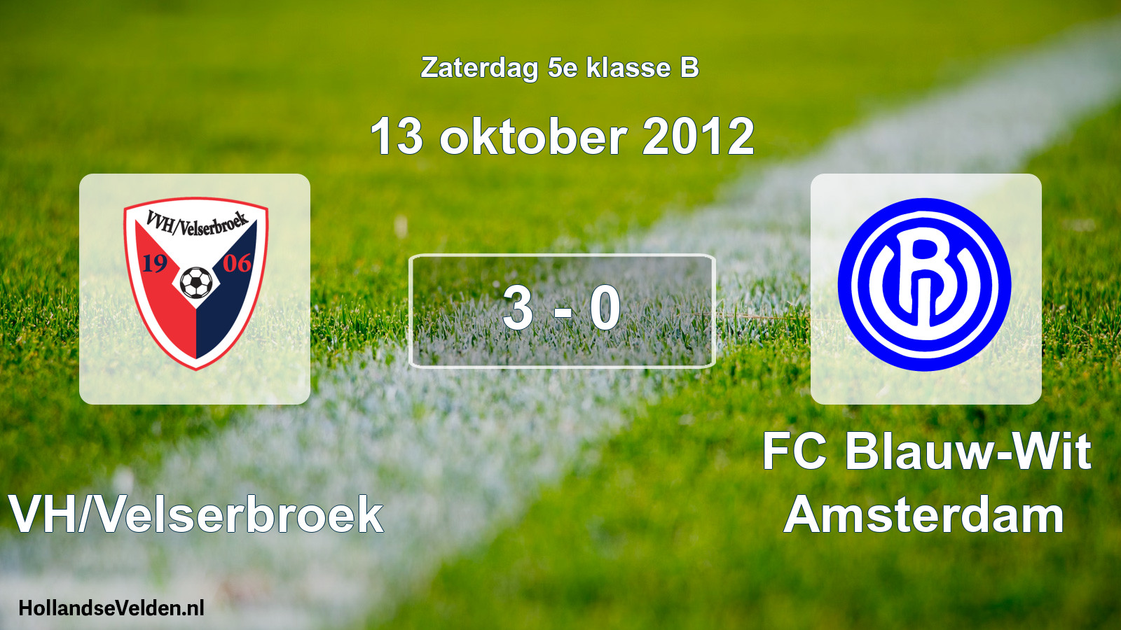 Total number of matches played: VVH/Velserbroek - FC Blauw-Wit Amsterdam 3 - 0 (13 October 2012)
