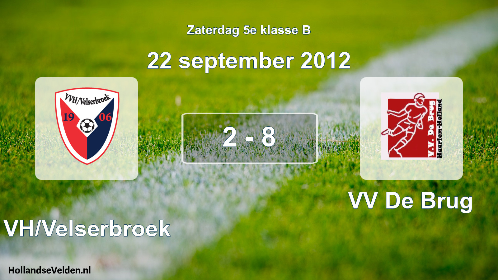 Total number of matches played: VVH/Velserbroek - VV De Brug 2 - 8 (22 September 2012)