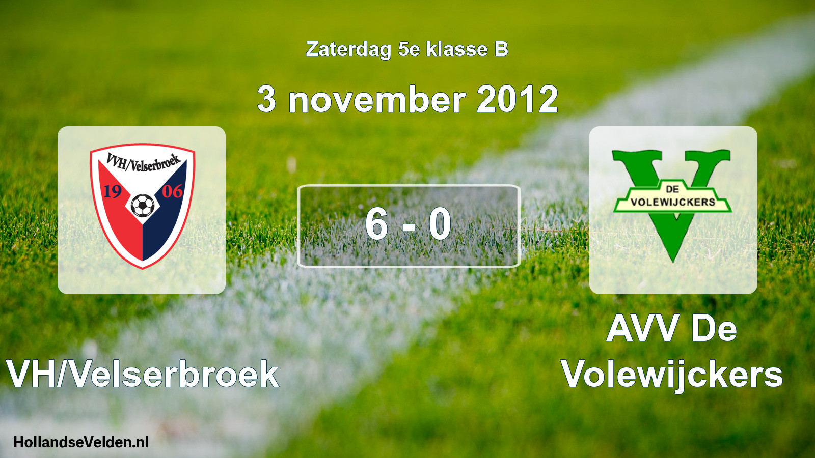 Total number of matches played: VVH/Velserbroek - AVV De Volewijckers 6 - 0 (3 November 2012)