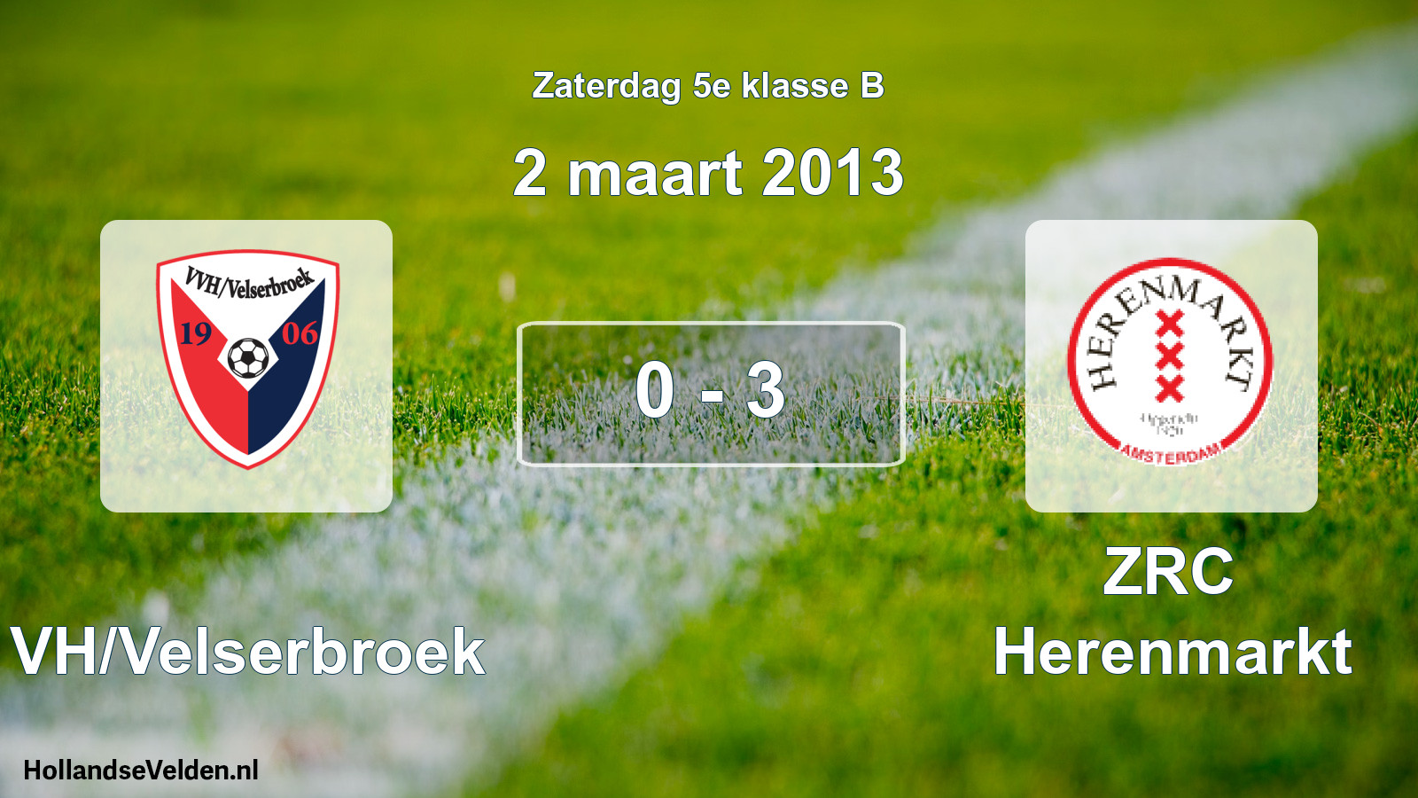 Total number of matches played: VVH/Velserbroek - ZRC Herenmarkt 0 - 3 (2 March 2013)