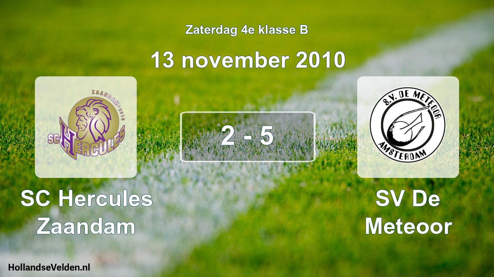 Total number of matches played: SC Hercules Zaandam - SV De Meteoor 2 - 5 (13 November 2010)