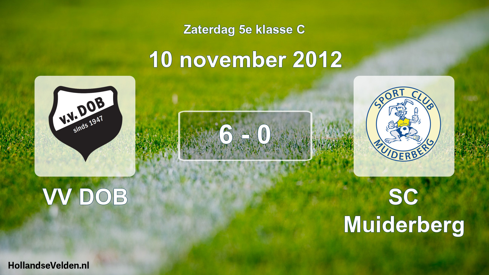 Total number of matches played: VV DOB - SC Muiderberg 6 - 0 (10 November 2012)