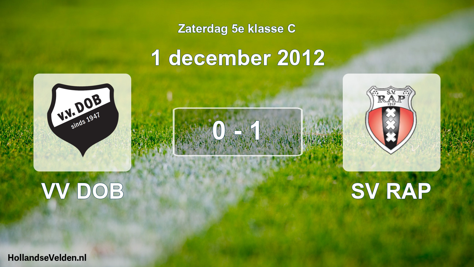Total number of matches played: VV DOB - SV RAP 0 - 1 (1 December 2012)