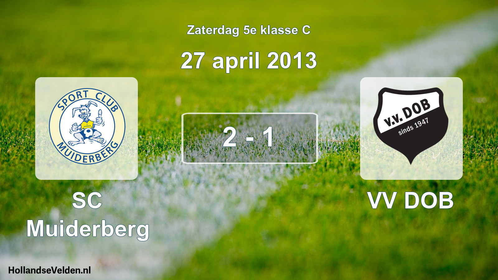 Total number of matches played: SC Muiderberg - VV DOB 2 - 1 (27 April 2013)