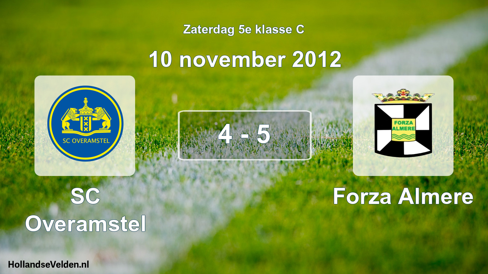 Total number of matches played: SC Overamstel - Forza Almere 4 - 5 (10 November 2012)