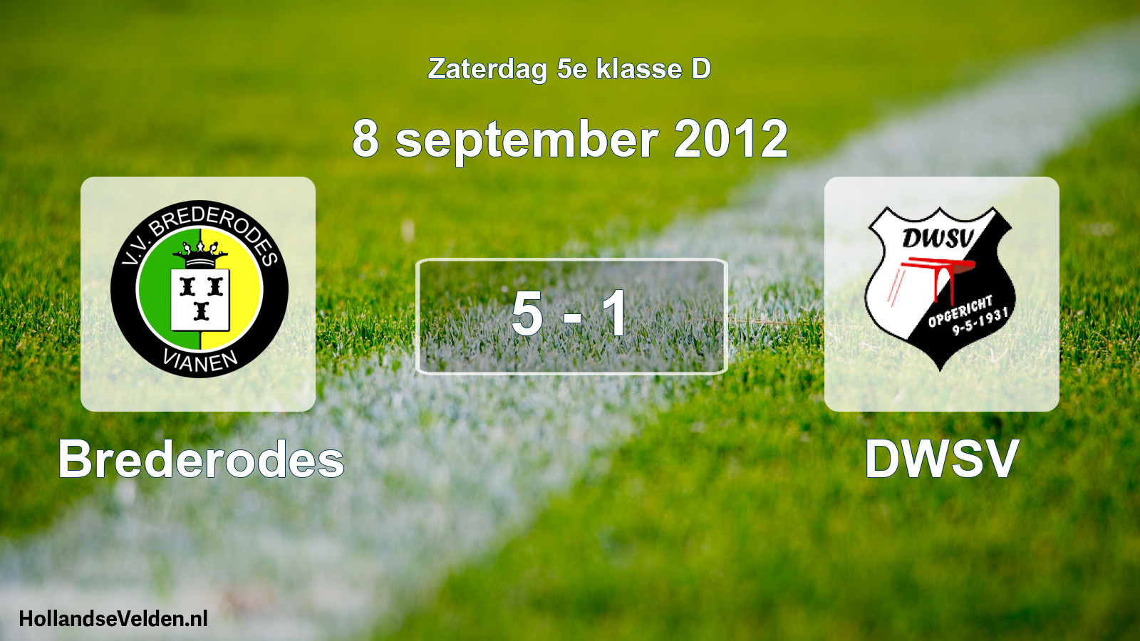 Total number of matches played: Brederodes - DWSV 5 - 1 (8 September 2012)