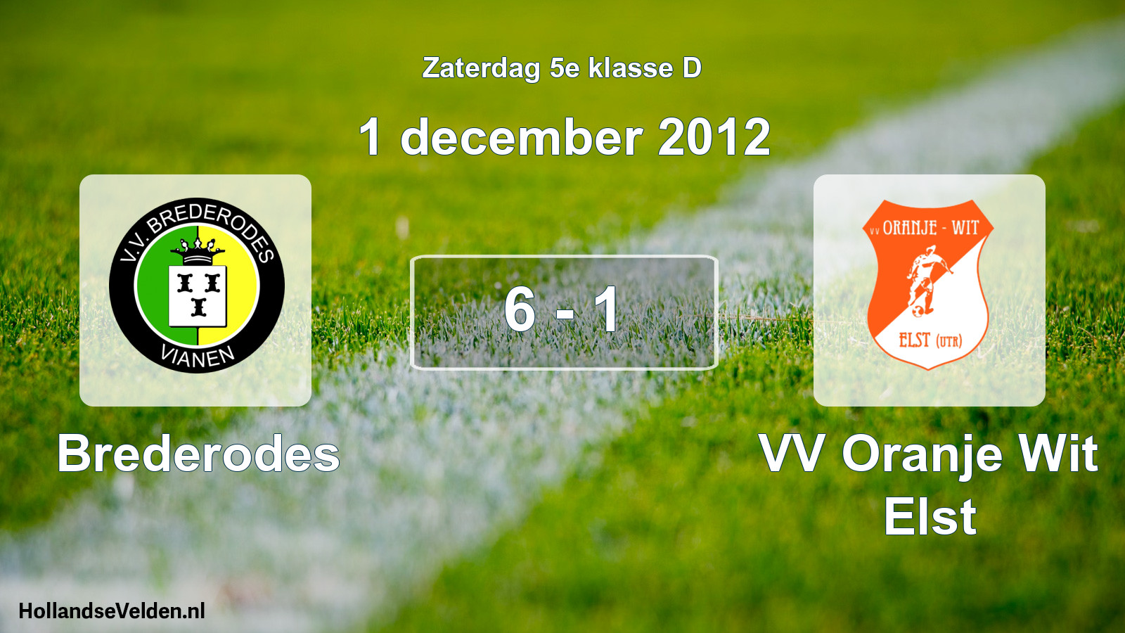 Total number of matches played: Brederodes - VV Oranje Wit Elst 6 - 1 (1 December 2012)