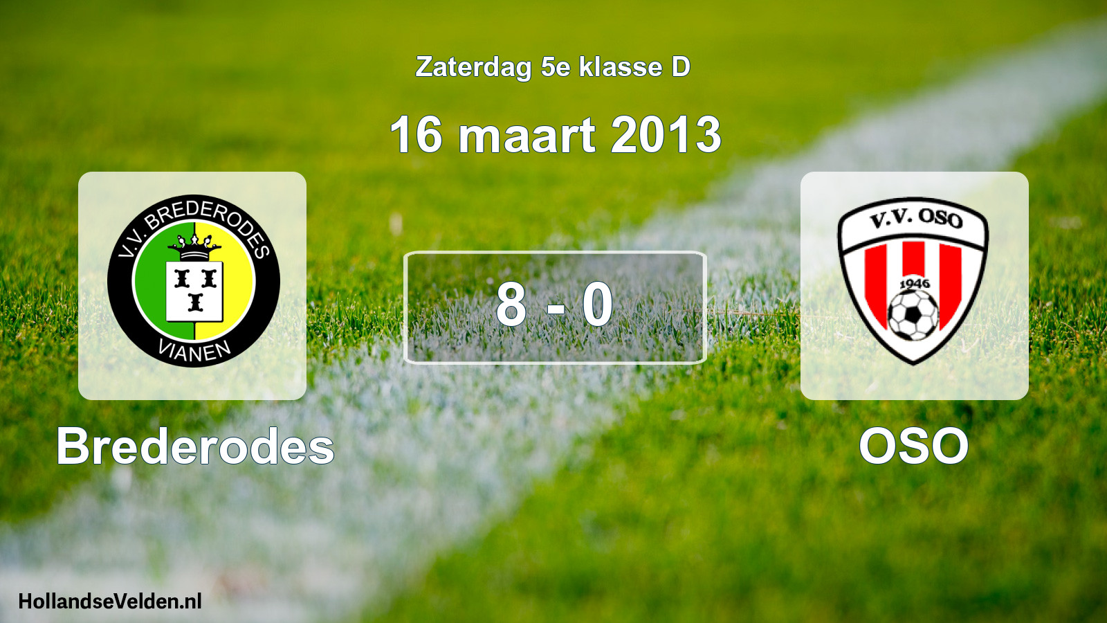 Total number of matches played: Brederodes - OSO 8 - 0 (16 March 2013)