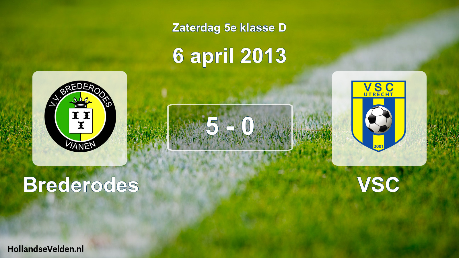 Total number of matches played: Brederodes - VSC 5 - 0 (6 April 2013)