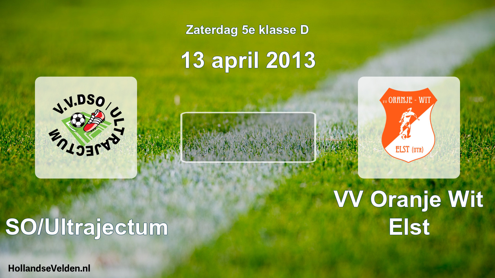 Scheduled Match: DSO/Ultrajectum - VV Oranje Wit Elst (13 April 2013)