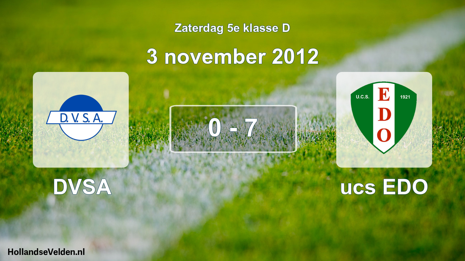 Total number of matches played: DVSA - ucs EDO 0 - 7 (3 November 2012)