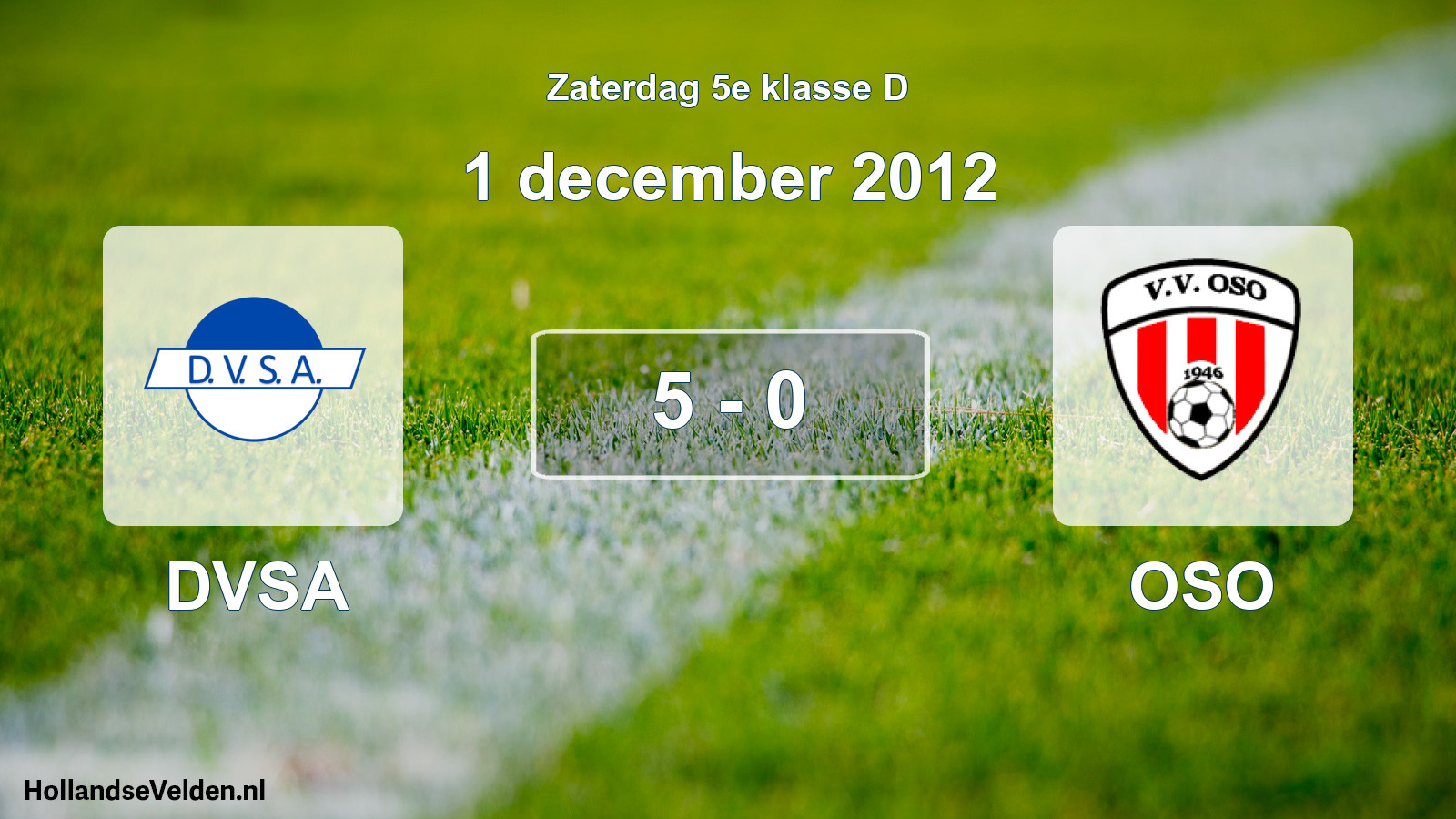 Total number of matches played: DVSA - OSO 5 - 0 (1 December 2012)