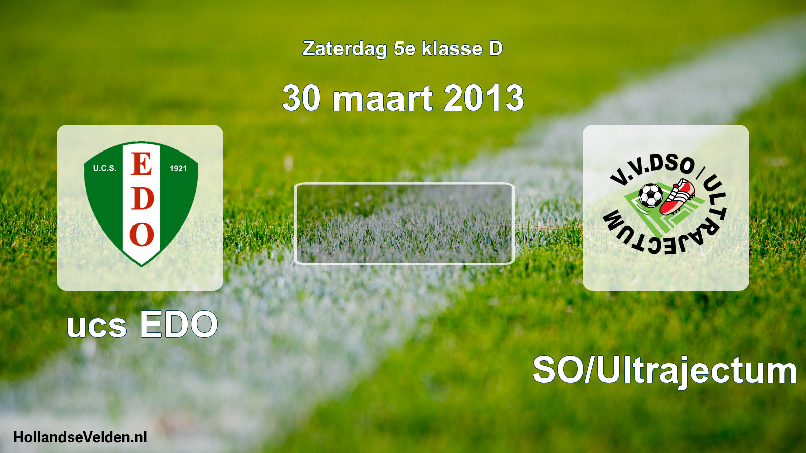 Scheduled Match: ucs EDO - DSO/Ultrajectum (30 March 2013)