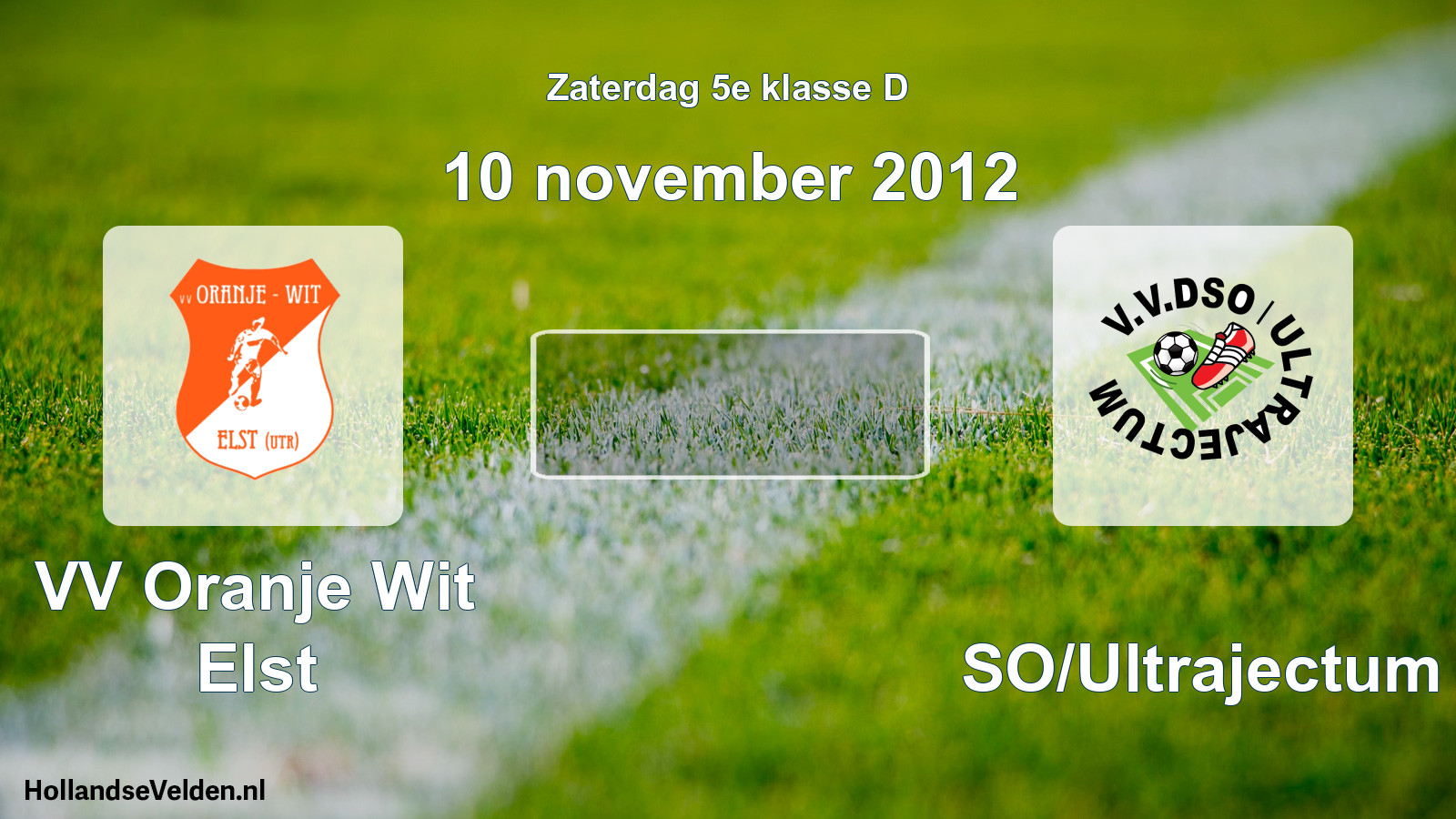 Scheduled Match: VV Oranje Wit Elst - DSO/Ultrajectum (10 November 2012)