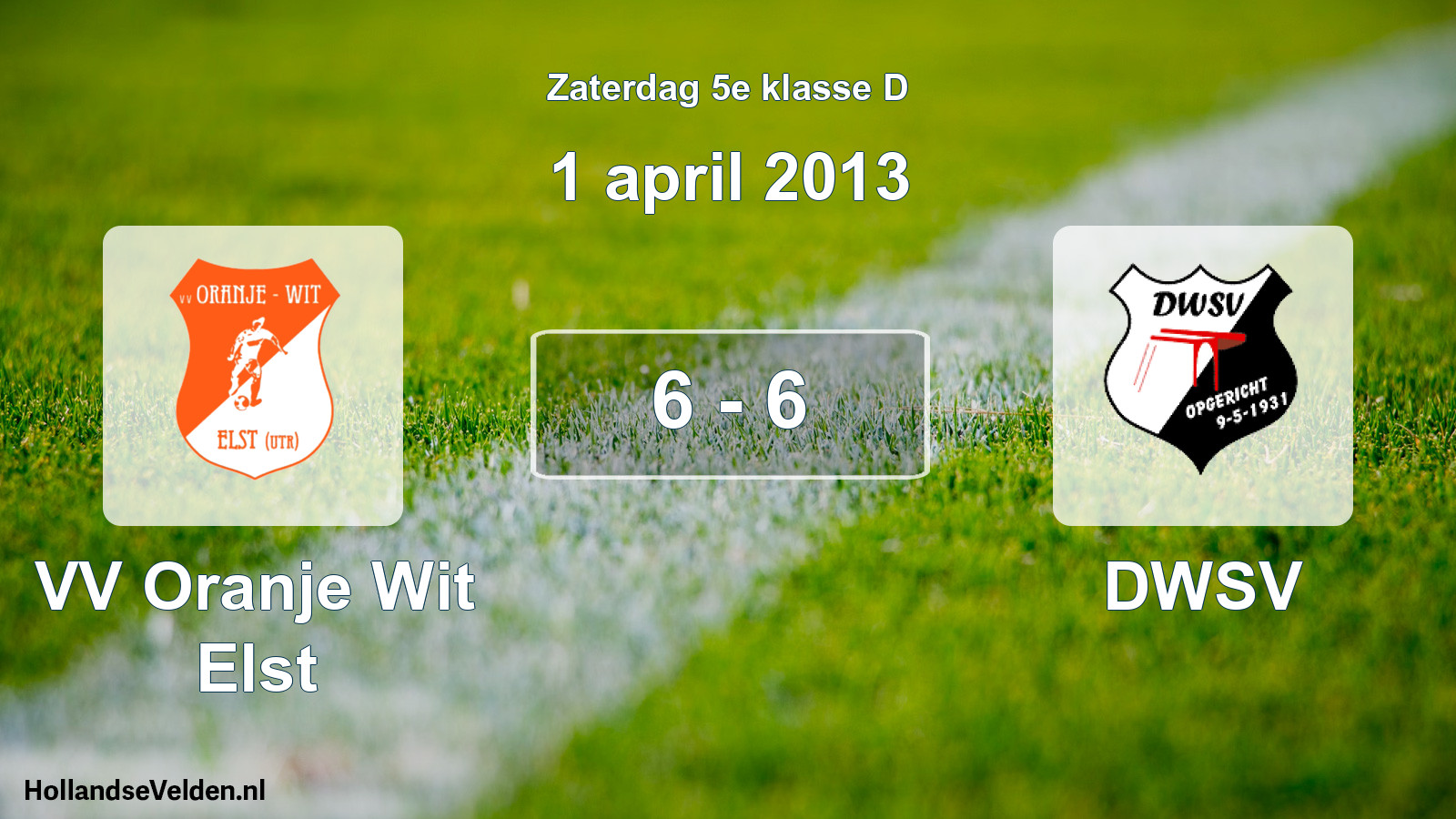 Total number of matches played: VV Oranje Wit Elst - DWSV 6 - 6 (1 April 2013)