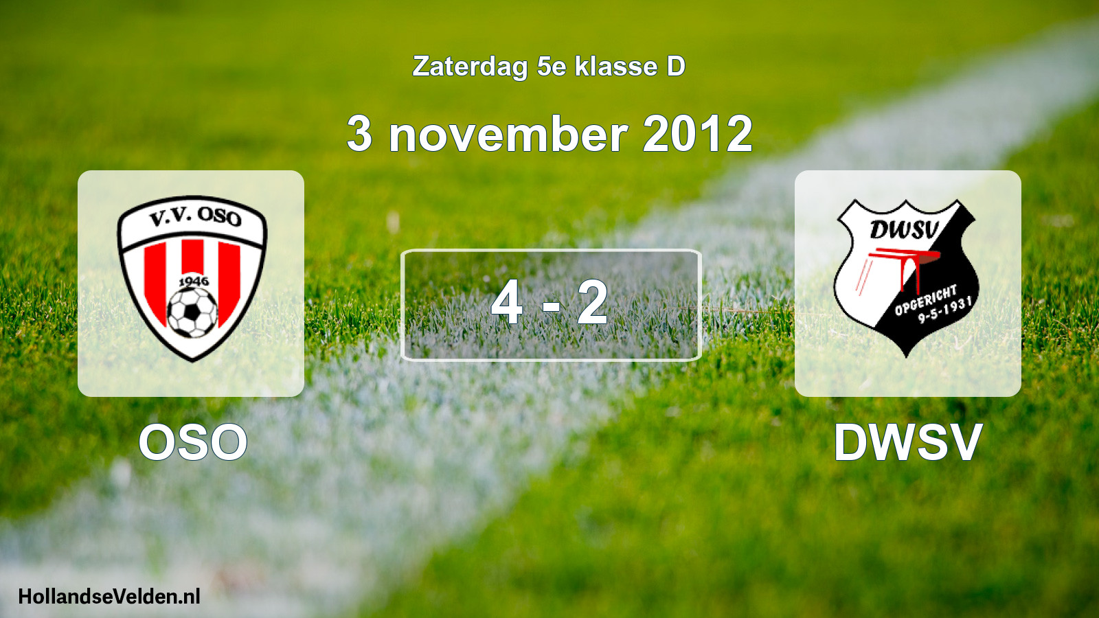 Total number of matches played: OSO - DWSV 4 - 2 (3 November 2012)