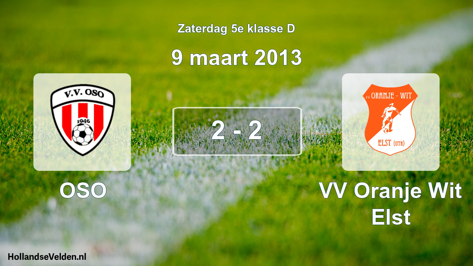 Total number of matches played: OSO - VV Oranje Wit Elst 2 - 2 (9 March 2013)